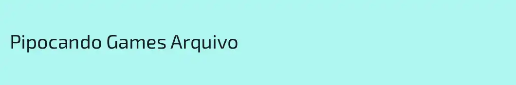 Pipocando Games Arquivo